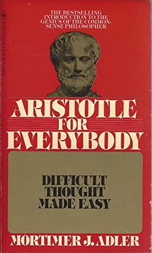 Cover Art for 9780553139952, Aristotle for Everybody Difficult Though by Mortimer J. Adler