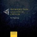 Cover Art for 9780198834977, Introduction to Classical Chinese by Kai Vogelsang