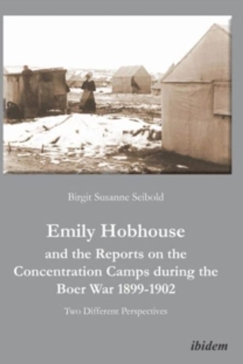 Cover Art for 9783838203201, Emily Hobhouse and the Reports on the Concentration Camps during the Boer War 1899-1902 by Birgit Susanne Seibold