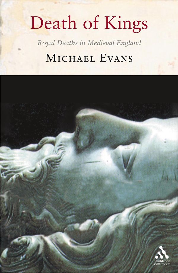 Cover Art for 9781852855857, Death of Kings: Royal Deaths in Medieval England by Michael Evans