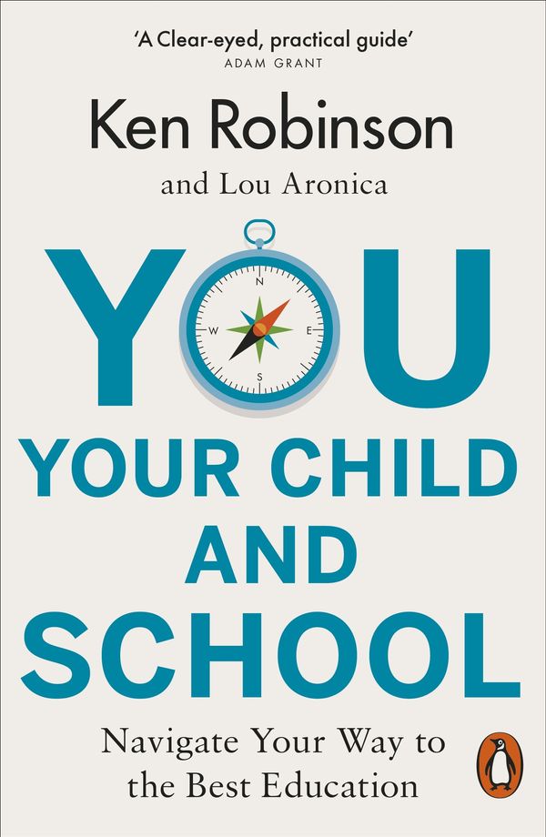 Cover Art for 9780141988627, You, Your Child and School by Ken Robinson, Lou Aronica