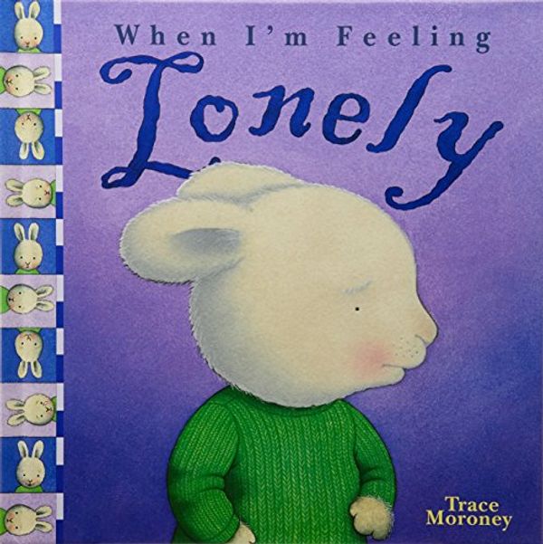 Cover Art for 9781741781144, When I'm Feeling Lonely by Trace Moroney