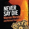 Cover Art for 9780751560596, Never Say Die: Number 110 in Series by Warren Murphy