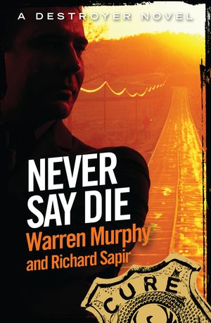 Cover Art for 9780751560596, Never Say Die: Number 110 in Series by Warren Murphy