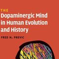 Cover Art for 9780511536854, The Dopaminergic Mind in Human Evolution and History by Fred H. Previc