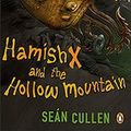 Cover Art for 9780143053125, Hamish X And The Hollow Mountain by Sean Cullen