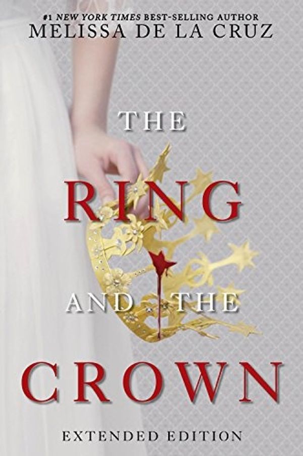 Cover Art for 9781484799253, The Ring and the Crown (Extended Edition)Ring and the Crown by Melissa de la Cruz