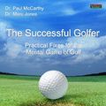 Cover Art for B00E7TCES6, The Successful Golfer: Practical Fixes for the Mental Game of Golf by Paul McCarthy, Marc Jones