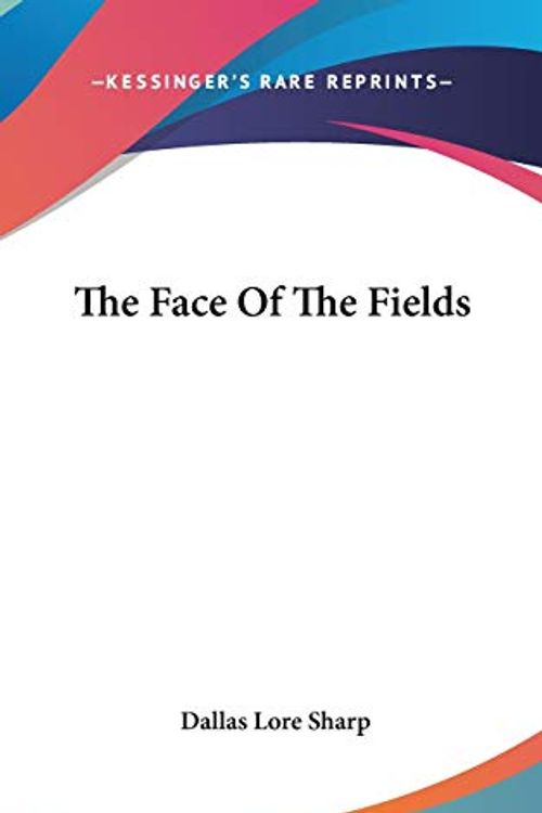 Cover Art for 9780548535783, The Face of the Fields by Dallas Lore Sharp