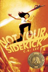 Cover Art for 9781945053030, Not Your Sidekick by C.b. Lee