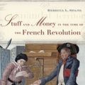Cover Art for 9780674047037, Stuff and Money in the Time of the French Revolution by Rebecca Spang