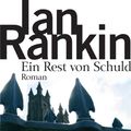 Cover Art for 9783641025397, Ein Rest von Schuld - Inspector Rebus 17 by Ian Rankin