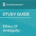 Cover Art for B07SLMW8XN, Study Guide: Ethics Of Ambiguity by Simone de Beauvoir (SuperSummary) by SuperSummary