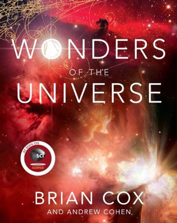 Cover Art for B005DXONPC, Wonders of the Universe (Wonders Series) by Brian Cox, Andrew Cohen