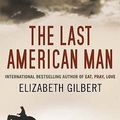 Cover Art for 9780747598299, The Last American Man by Elizabeth Gilbert