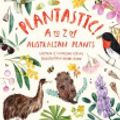 Cover Art for 9781486313228, Plantastic! by Catherine Clowes, Rachel Gyan