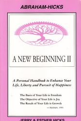 Cover Art for 9780962121913, A New Beginning II : A Personal Handbook to Enhance Your Life, Liberty and Pursuit of Happiness by Jerry Hicks, Esther Hicks