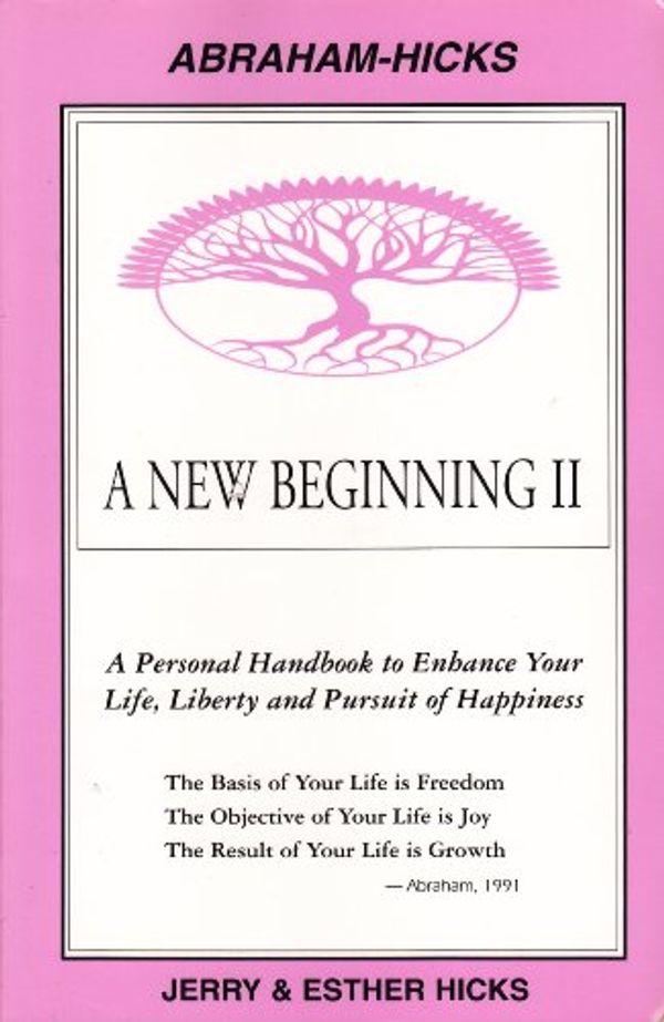 Cover Art for 9780962121913, A New Beginning II : A Personal Handbook to Enhance Your Life, Liberty and Pursuit of Happiness by Jerry Hicks, Esther Hicks