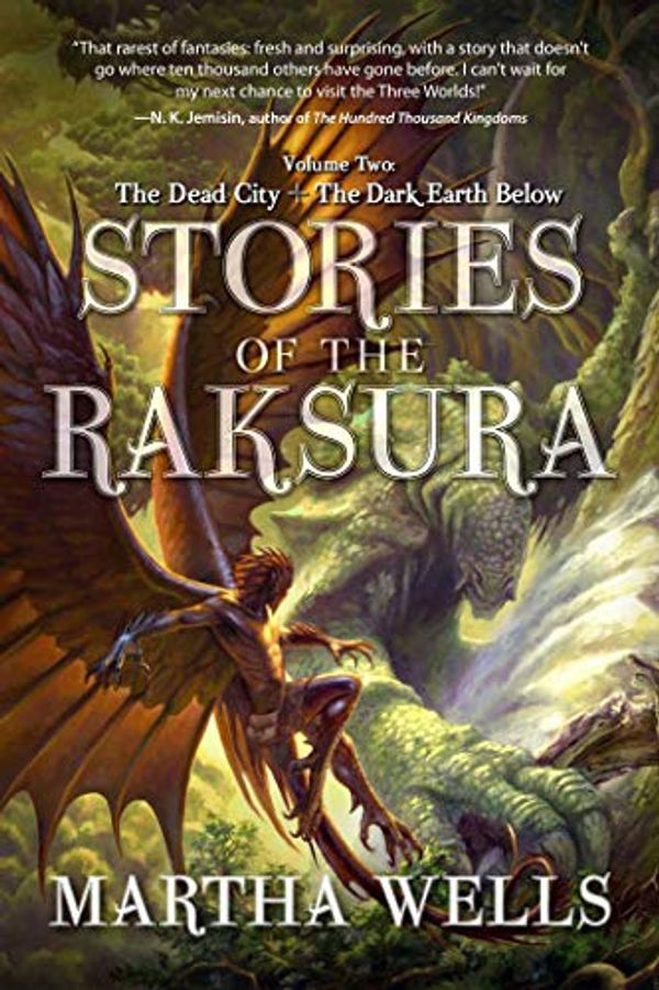 Cover Art for B07H519XJV, Stories of the Raksura: The Dead City & The Dark Earth Below by Martha Wells