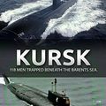 Cover Art for B018AWBJVS, Kursk: 118 men trapped beneath the Barents Sea (The James Mitchel series Book 1) by Burt Clinchandhill