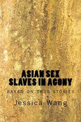 Cover Art for 9781548334192, Asian Sex Slaves in Agony by Jessica Wang