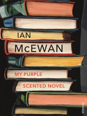 Cover Art for 9781784709389, My Purple Scented Novel by Ian McEwan
