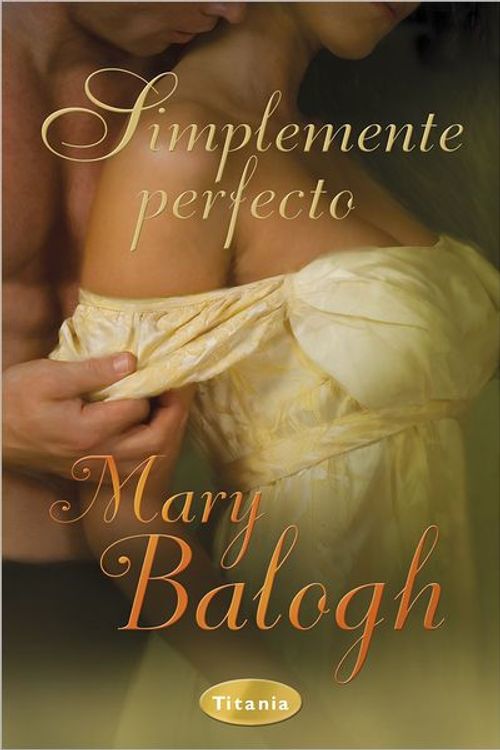 Cover Art for 9788492916092, Simplemente Perfecto by Mary Balogh