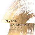 Cover Art for 9781503604827, Divine CurrencyThe Theological Power of Money in the West by Devin Singh