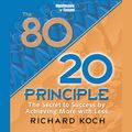 Cover Art for B00O9IBE86, The 80/20 Principle: The Secret to Success by Achieving More with Less by Richard Koch