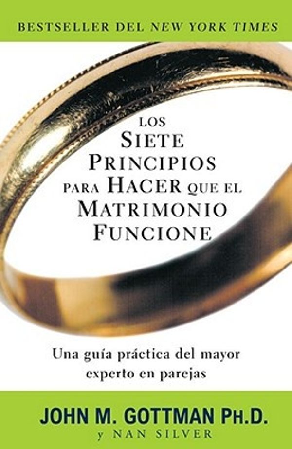 Cover Art for 9780307739704, Los Siete Principios Para Hacer Que el Matrimonio Funcione = The Seven Principles for Making Marriage Work by John Gottman