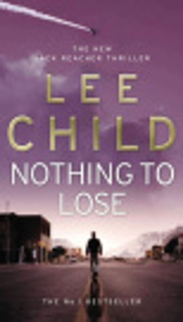 Cover Art for 9781407037943, Nothing to Lose (Jack Reacher Novel) by Lee Child