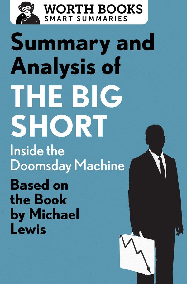 Cover Art for 9781504044295, Summary and Analysis of The Big Short: Inside the Doomsday Machine by Worth Books