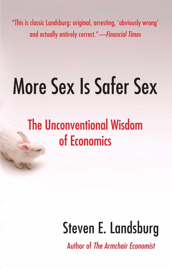 Cover Art for 9781416539667, More Sex Is Safer Sex by Steven E Landsburg