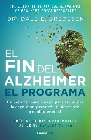 Cover Art for 9786073800358, El fin del alzheimer. El programa / The End of Alzheimer's Program: The First Protocol to Enhance Cognition and Reverse Decline at Any Age (Spanish Edition) by Dale Bredesen