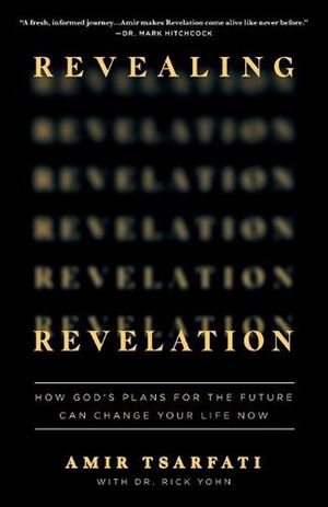 Cover Art for 9780736985246, Revealing Revelation: How God's Plans for the Future Can Change Your Life Now by Amir Tsarfati