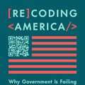 Cover Art for 9781250266774, Recoding America: Why Government Is Failing in the Digital Age and How We Can Do Better by Jennifer Pahlka