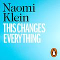 Cover Art for B093T8P4HJ, This Changes Everything: Capitalism vs. the Climate by Naomi Klein