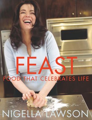 Cover Art for 9781448114627, Feast: Food that Celebrates Life by Nigella Lawson