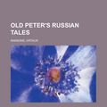 Cover Art for 9781770458598, Old Peter's Russian Tales by Arthur Ransome