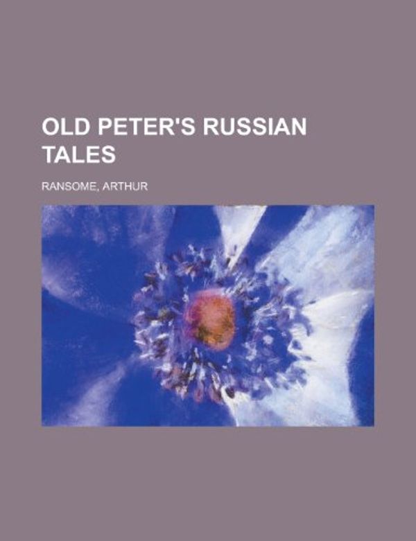 Cover Art for 9781770458598, Old Peter's Russian Tales by Arthur Ransome