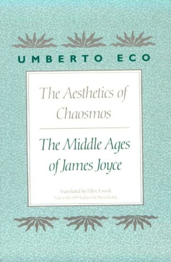 Cover Art for 9780674006355, The Aesthetics of Chaosmos: Middle Ages of James Joyce by Umberto Eco