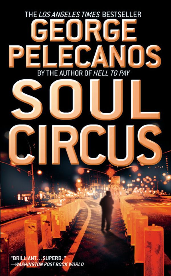 Cover Art for 9780316019958, Soul Circus by George Pelecanos