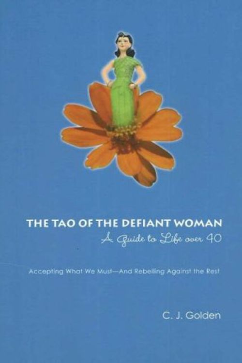 Cover Art for 9780976470106, The Tao of the Defiant Woman by C.j. Golden