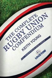Cover Art for 9781909715349, The Complete Rugby Union Compendium by Keith Young