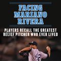 Cover Art for 9781613216682, Facing Mariano Rivera by Dave Anderson, David Fischer