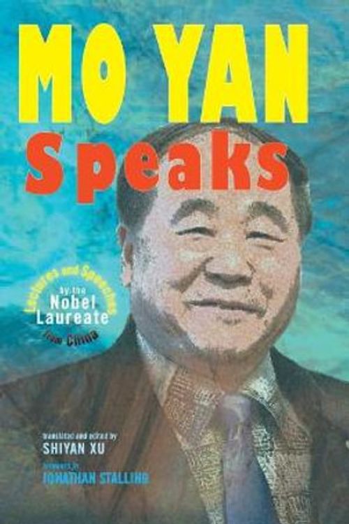 Cover Art for 9781604979893, Mo Yan Speaks: Lectures and Speeches by the Nobel Laureate from China by Mo Yan