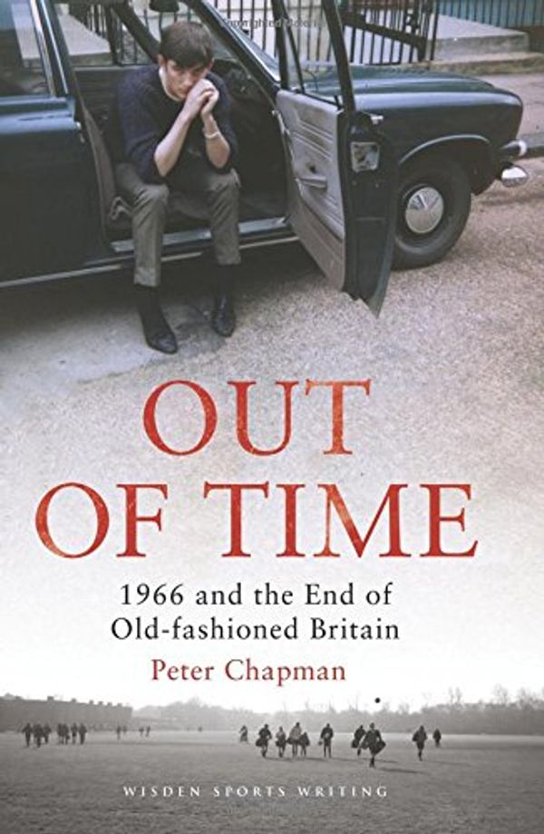 Cover Art for 9781472917157, Out of Time1966 and the End of Old-Fashioned Britain by Peter Chapman