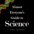 Cover Art for 9780300084603, Almost Everyone's Guide to Science by John Gribbin, Mary Gribbin