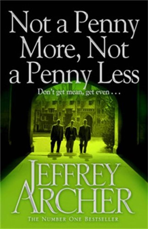 Cover Art for 9781447272311, Not a Penny More Not a Penny Less by Jeffrey Archer