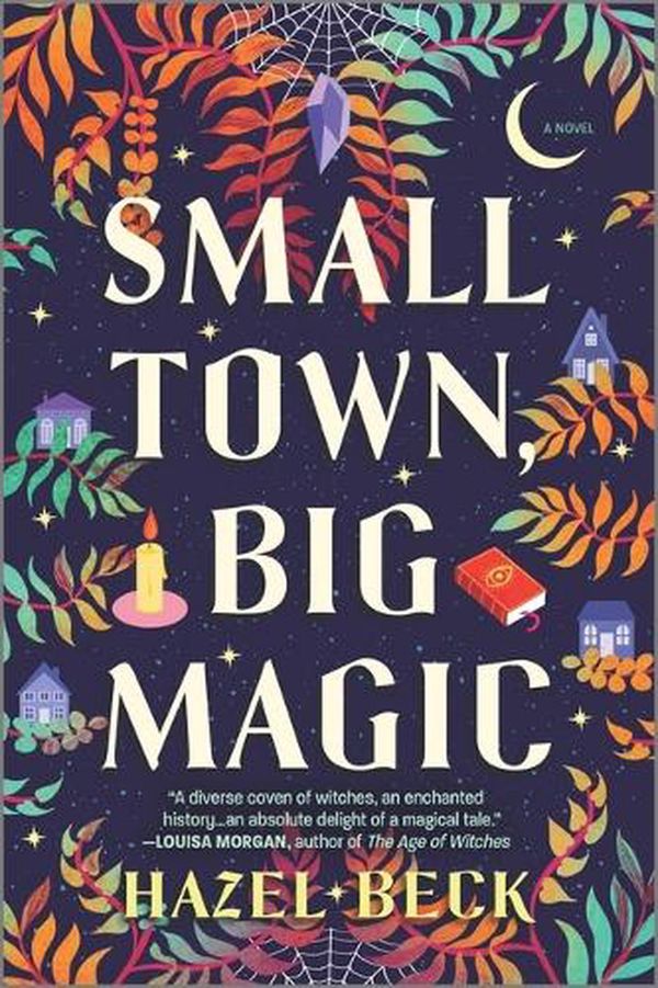 Cover Art for 9781525804717, Small Town, Big Magic: A Novel (Witchlore, 1) by Hazel Beck